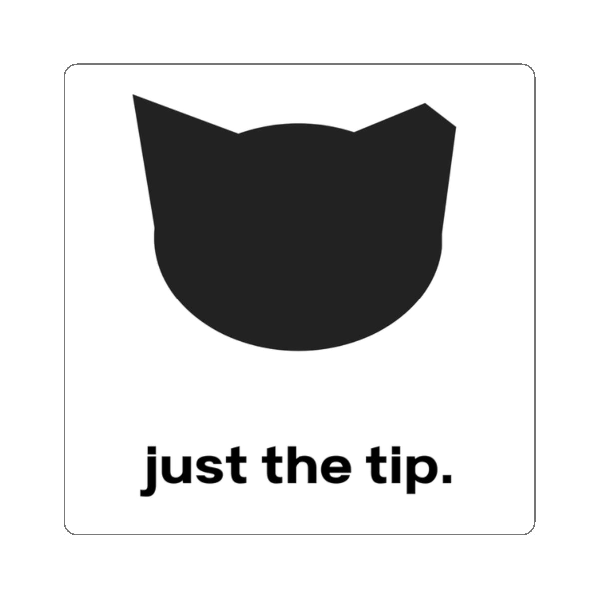 Just the Tip Stickers