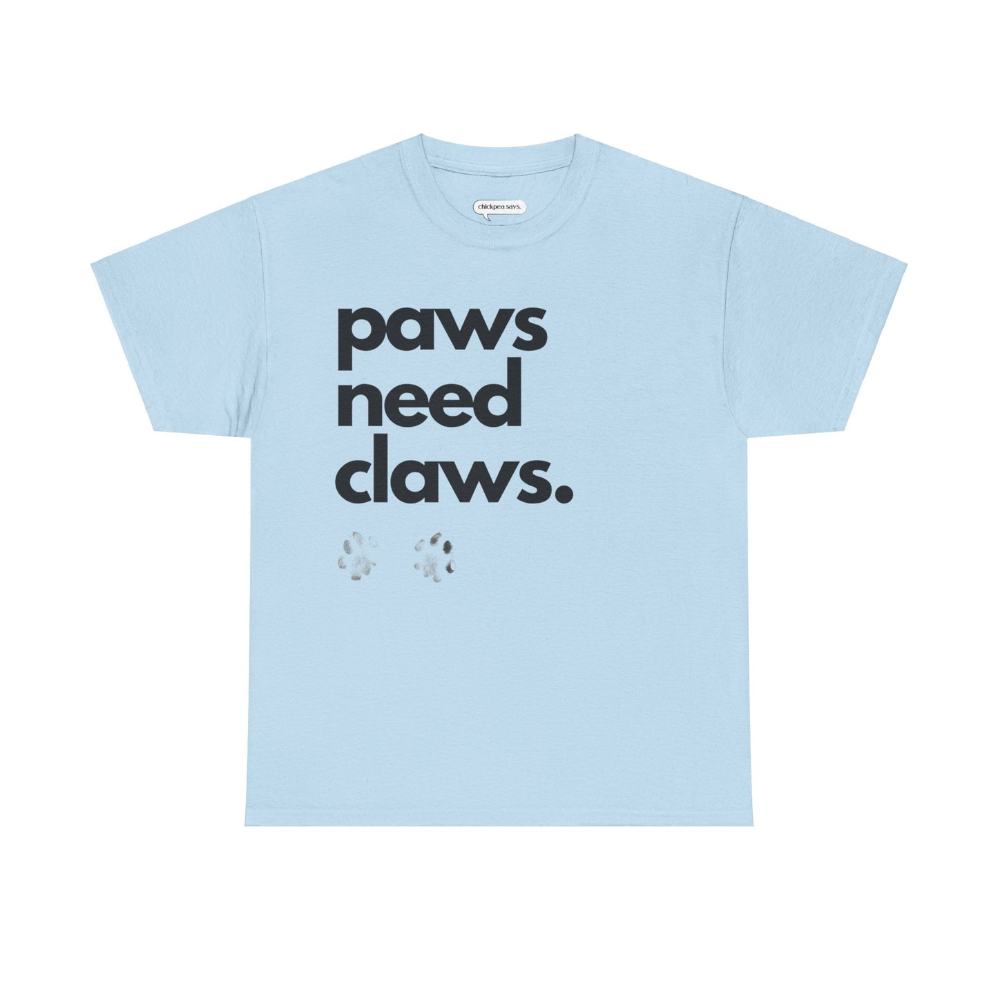 Paws Need Claws Unisex Tee