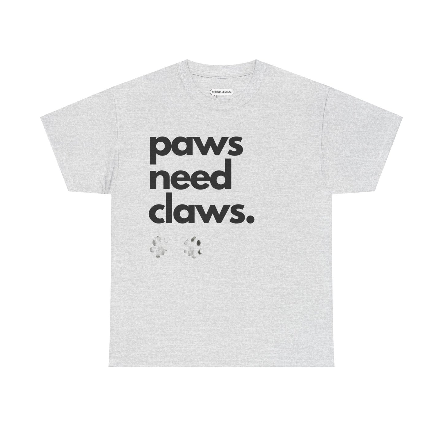Paws Need Claws Unisex Tee