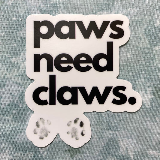 Paws Need Claws Sticker
